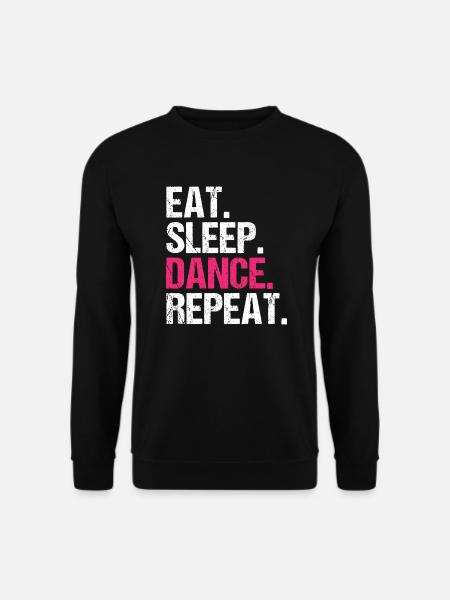 Eat Sleep Dance Repeat Geschenkidee - Unisex Pullover - Schwarz