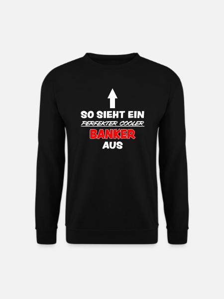 Banker Lustig Spruch Aktien Bankkaufmann Geschenk - Unisex Pullover - Schwarz