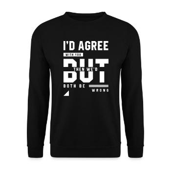 Je serais d'accord avec vous - Cadeau de citations drôles - Sweat-shirt Unisexe - noir - Devant - Alina (178cm) & Michal (187cm)