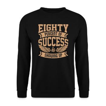 Eighty percent of success is showing up - Unisex Pullover - Schwarz - Vorne - Alina (178cm) & Michal (187cm)