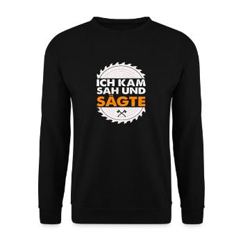 Holzfäller Ich Kam Sah und Sägte - Unisex Pullover - Schwarz - Vorne - Alina (178cm) & Michal (187cm)