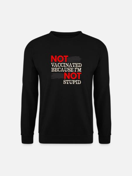 Nicht geimpft, weil ich nicht dumm bin - Anti-Vax - Unisex Pullover - Schwarz
