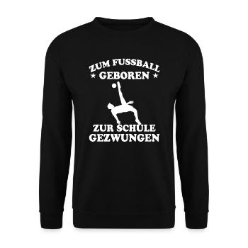 Fußball Schule Lustige Spruch Fußballer Geschenk - Unisex Pullover - Schwarz - Vorne - Alina (178cm) & Michal (187cm)