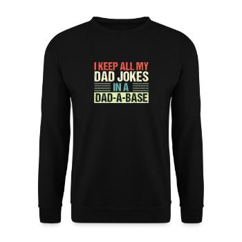 I Keep All My Dad Jokes In A Dad A Base Dad Jokes ! - Sweat-shirt Unisexe - noir - Devant - Alina (178cm) & Michal (187cm)