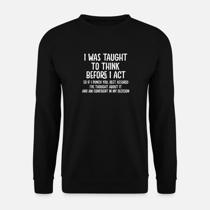 On m'a appris à réfléchir avant d'agir - Sweat-shirt Unisexe - noir