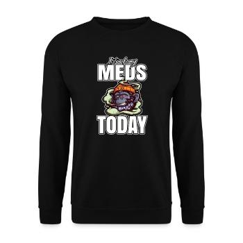 I Took My Meds Today - Unisex Pullover - Schwarz - Vorne - Alina (178cm) & Michal (187cm)