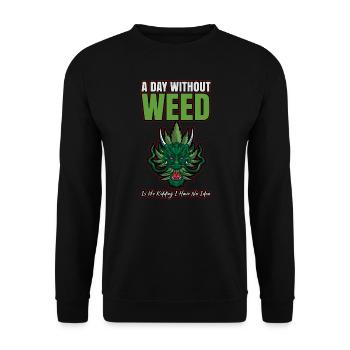 A Day Without Weed Is Like Cannabis Weed Smoking - Unisex Sweatshirt - black - Front - Alina (178cm) & Michal (187cm)