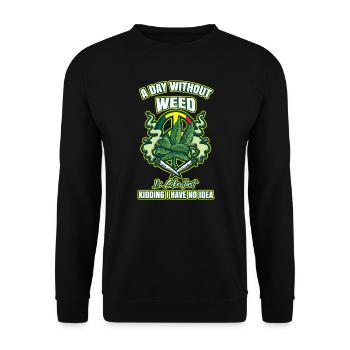 A Day Without Weed Is Like Cannabis Weed Smoking - Unisex Sweatshirt - black - Front - Alina (178cm) & Michal (187cm)