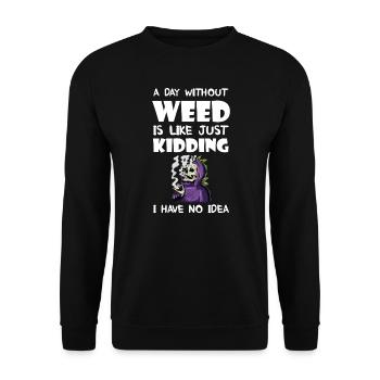 A Day Without Weed Is Like Cannabis Weed Smoking - Unisex Sweatshirt - black - Front - Alina (178cm) & Michal (187cm)
