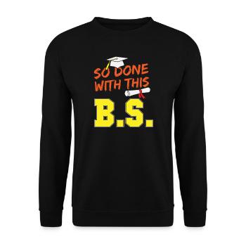 Funny School Graduation So Done With This B.S. - Unisex Pullover - Schwarz - Vorne - Alina (178cm) & Michal (187cm)