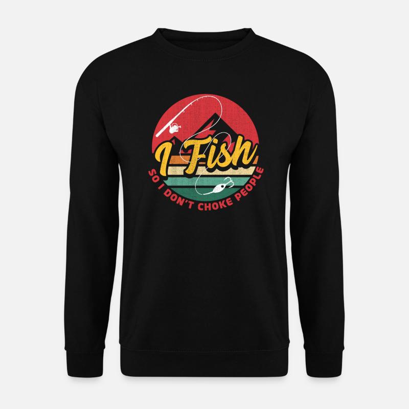 I Fish So I Dont Choke People - Unisex Sweatshirt - black