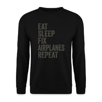 Eat Sleep Fix Airplanes Repeat Aircraft Mechanic - Unisex Sweatshirt - black - Front - Alina (178cm) & Michal (187cm)