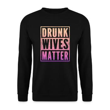 Drunk Wives Matter Fading Color Fade Funny Wife - Unisex Sweatshirt - black - Front - Alina (178cm) & Michal (187cm)