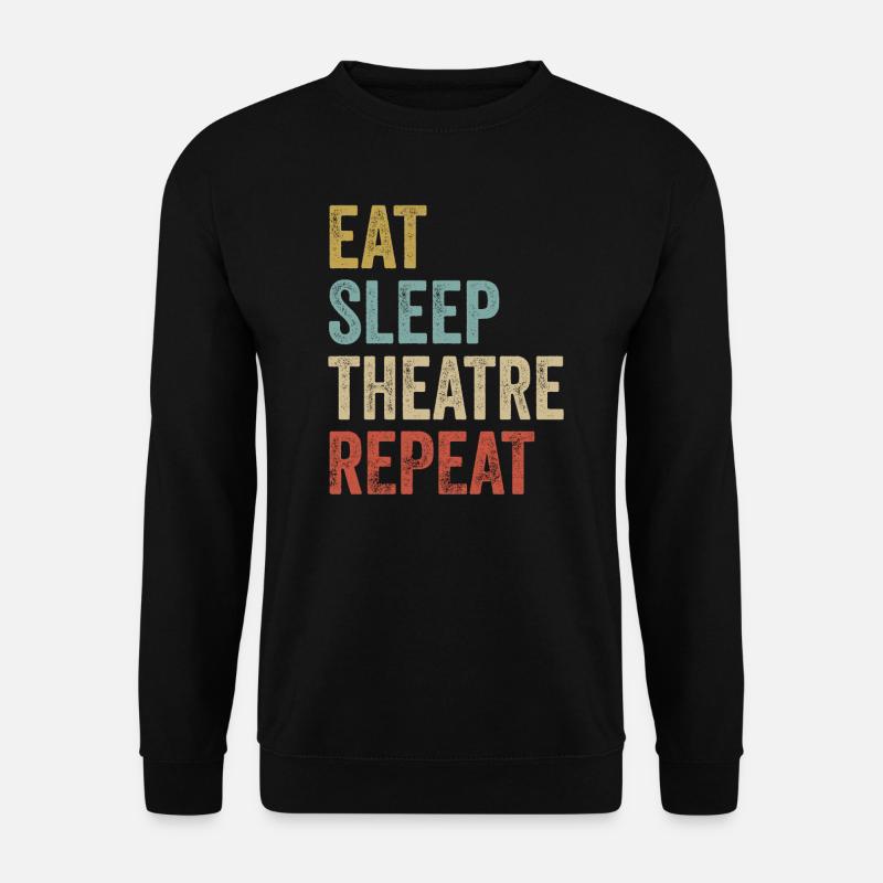 Eat Sleep Theatre Repeat Funny Theater - Unisex Pullover - Schwarz