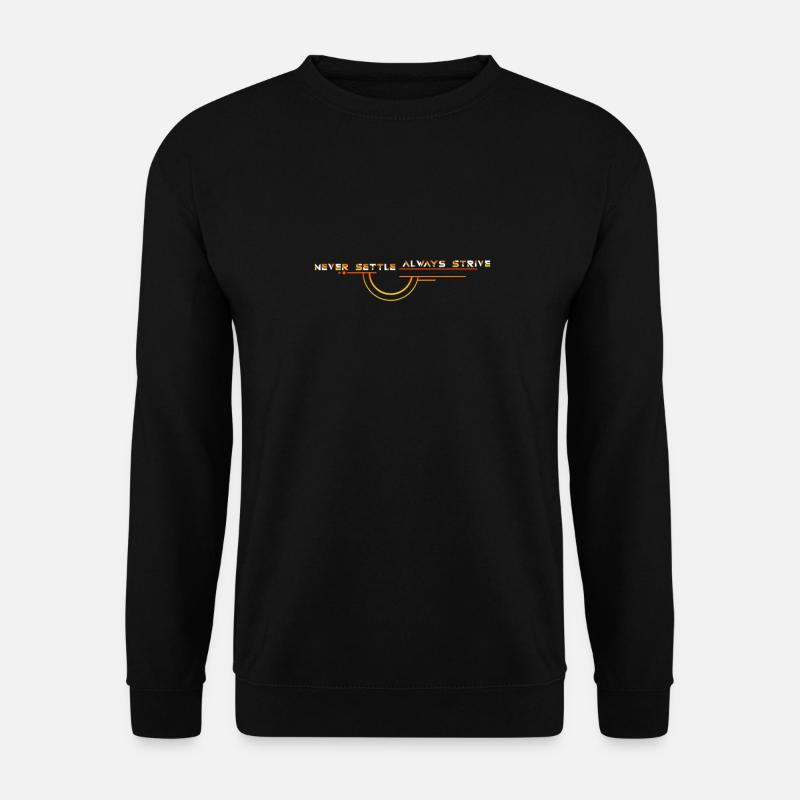 Never Settle: Always Strive - Unisex Sweatshirt - black