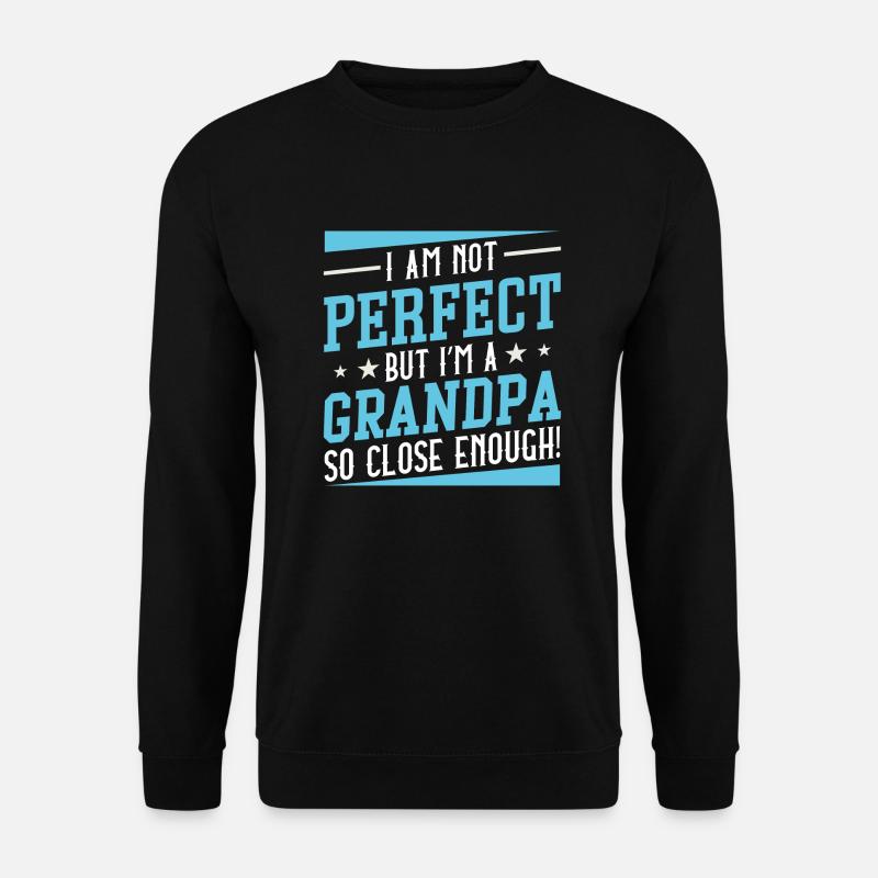 Ich bin nicht perfekt, aber ich bin ein Opa, der so nah genug ist - Unisex Pullover - Schwarz