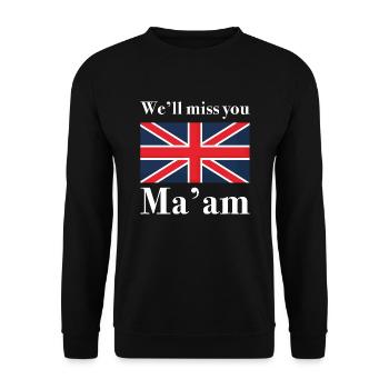 We’ll Miss You Ma’am - Unisex Sweatshirt - black - Front - Alina (178cm) & Michal (187cm)