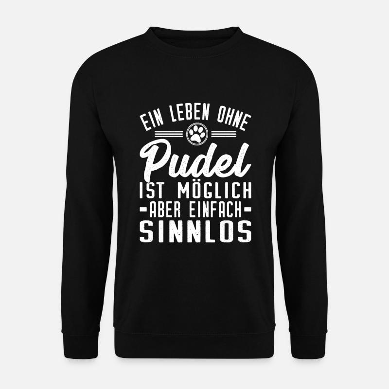 Leben ohne Pudel ist sinnlos - Unisex Pullover - Schwarz
