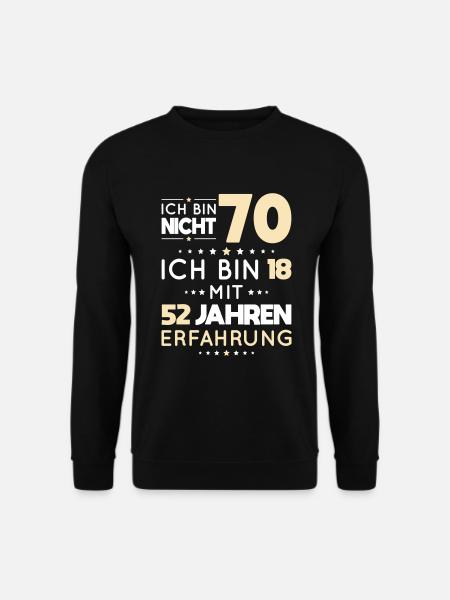 70. Geburtstag - Ich bin nicht 70 ich bin 18 - Unisex Pullover - Schwarz
