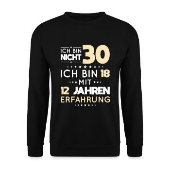30. Geburtstag - Ich bin nicht 30 ich bin 18 - Unisex Pullover - Schwarz - Vorne - Alina (178cm) & Michal (187cm)