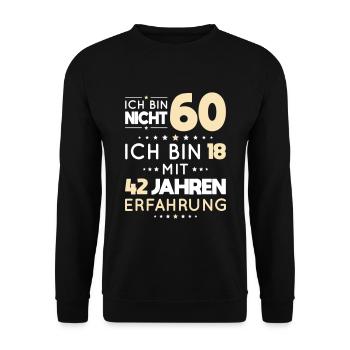 60. Geburtstag - Ich bin nicht 60 ich bin 18 - Unisex Pullover - Schwarz - Vorne - Alina (178cm) & Michal (187cm)