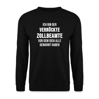 Customs Officer Customs Profession Work Crazy Gift - Unisex Sweatshirt - black - Front - Alina (178cm) & Michal (187cm)