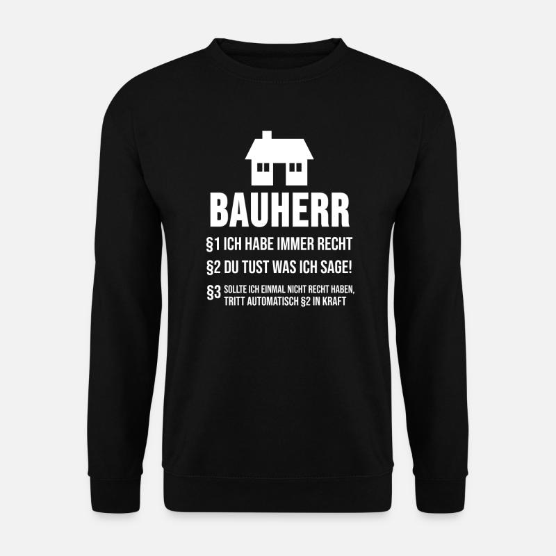 Bauherr Hausbau Baustelle Spruch Geschenk - Unisex Pullover - Schwarz