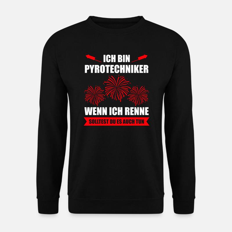 Pyro Feuerwerker Spruch Geschenk - Unisex Pullover - Schwarz
