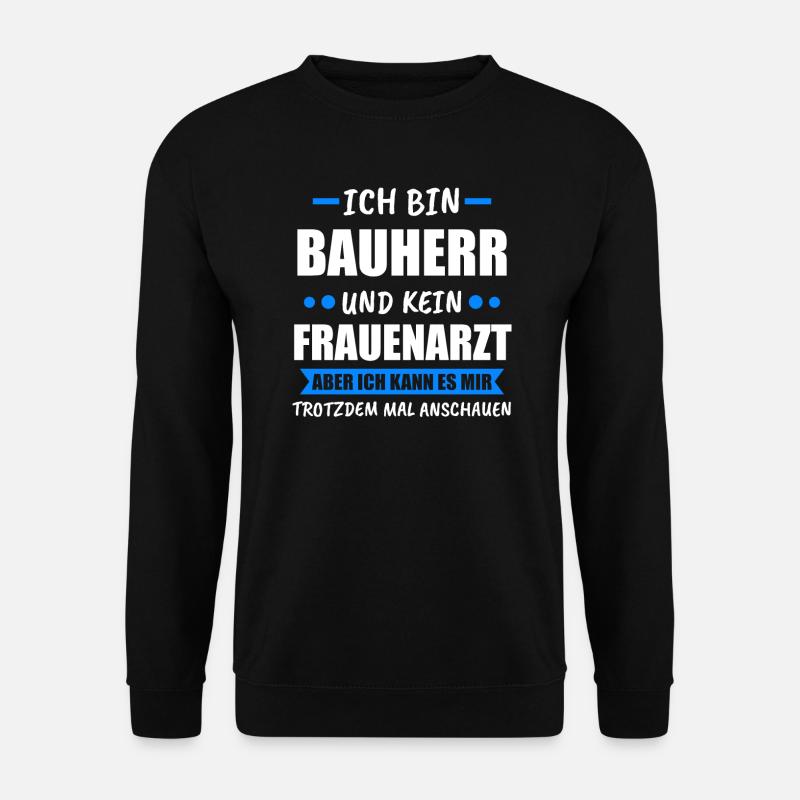 Bauherr Häuslebauer Bauherren Geschenk - Unisex Pullover - Schwarz