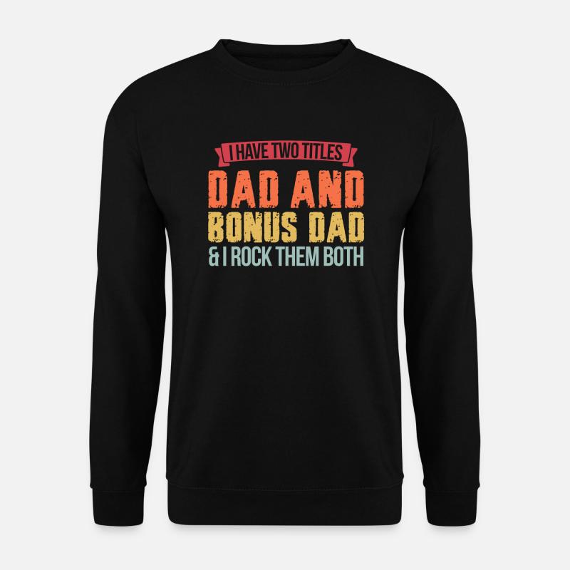 Dad & Bonus Papa Stepfather Gift - Unisex Sweatshirt - black