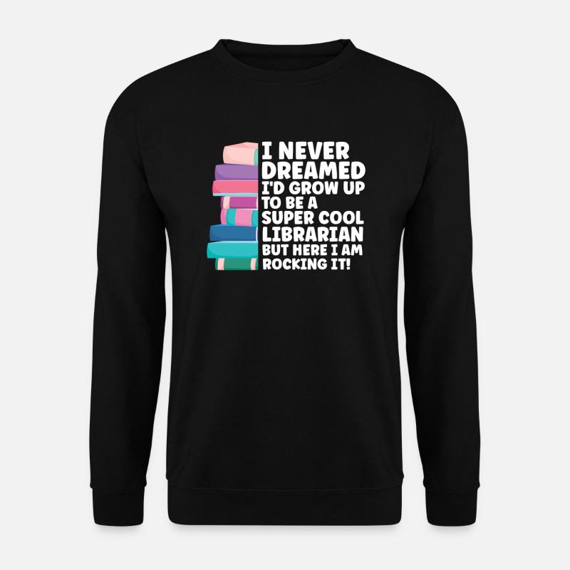 Library Librarian Libraries Gift - Unisex Sweatshirt - black