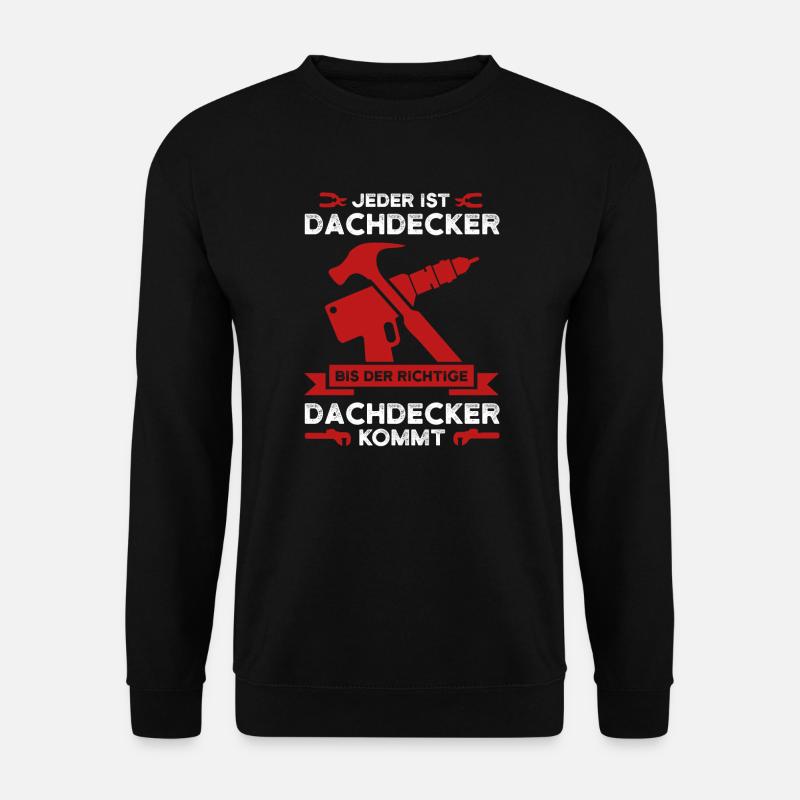 Dachdecker Beruf Dachdeckermeister Geschenk - Unisex Pullover - Schwarz