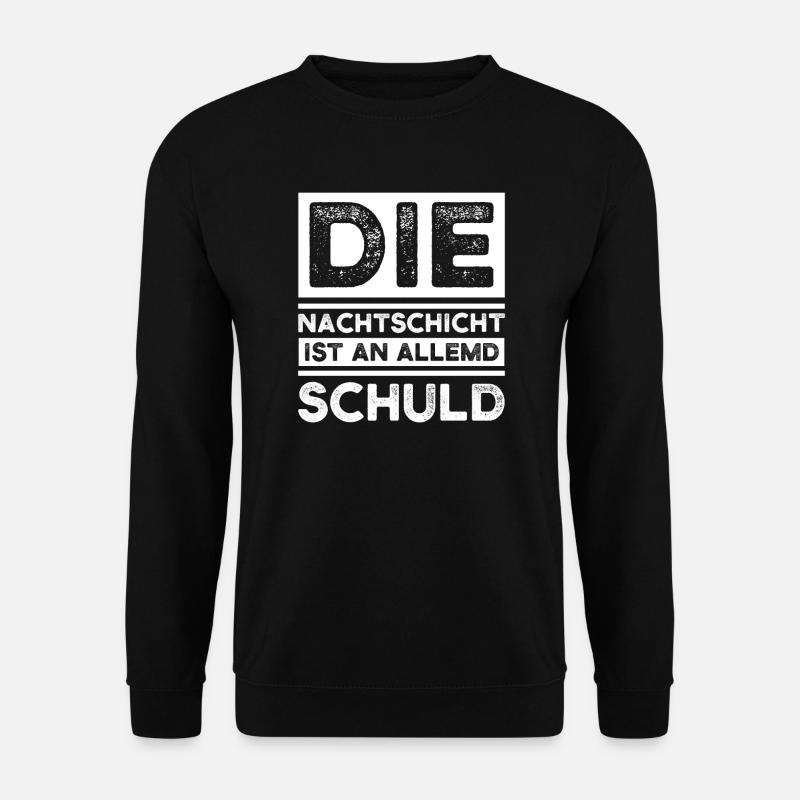 Schicht Arbeit Nachtschicht Geschenk - Unisex Pullover - Schwarz