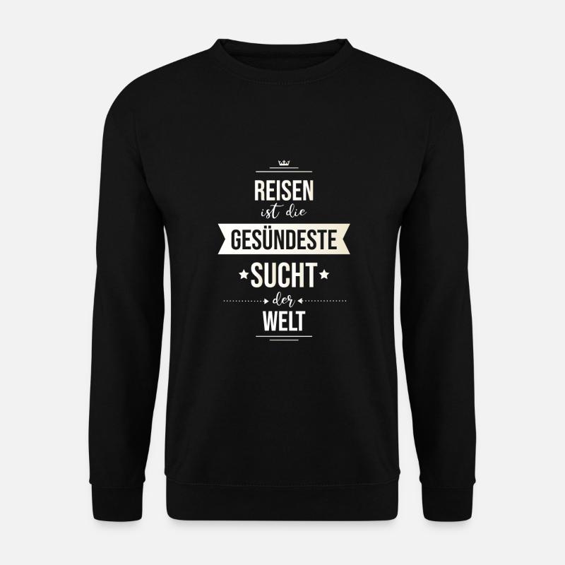 Reisen ist die Gesündeste Sucht der Welt Geschenk - Unisex Pullover - Schwarz