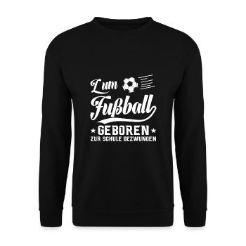 To football Born to school Forced saying - Unisex Sweatshirt - black - Front - Alina (178cm) & Michal (187cm)