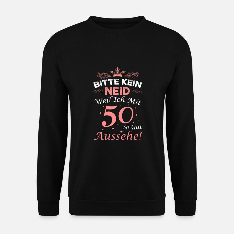 Bitte kein Neid weil ich mit 50 so gut aussehe! - Unisex Pullover - Schwarz