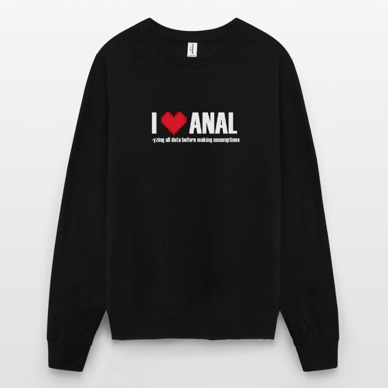 I love ANALYzing data before making assumptions Unisex Sweatshirt
