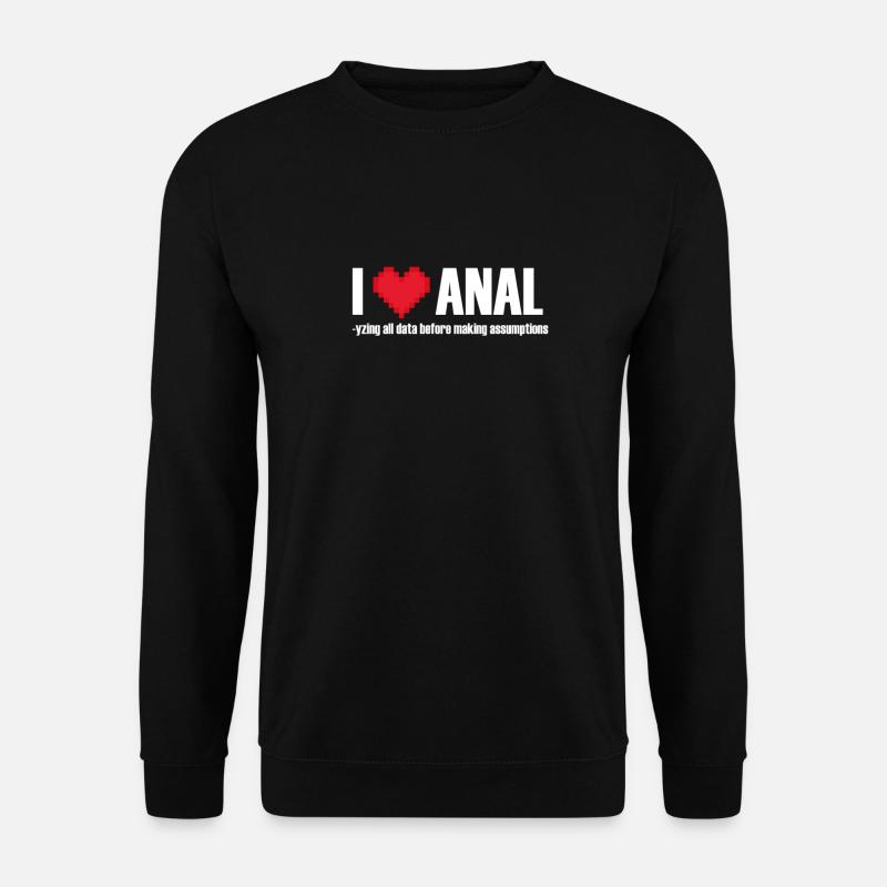 I love ANALYzing data before making assumptions - Unisex Sweatshirt - black
