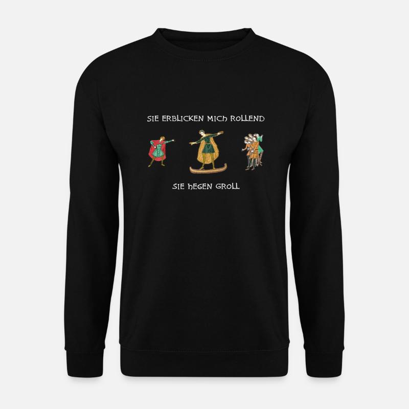 Sie erblicken mich rollend, Sie hegen Groll - Unisex Pullover - Schwarz
