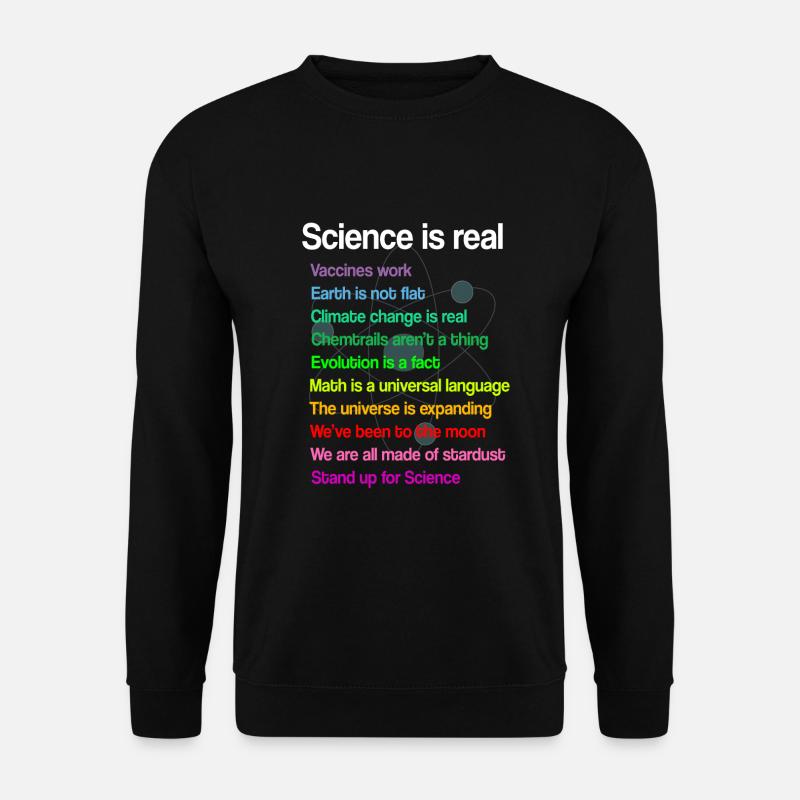 Science is real - Wissenschaft ist wahr! Geschenk - Unisex Pullover - Schwarz