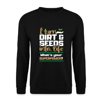 Je transforme la saleté et les graines en jardin - Sweat-shirt Unisexe - noir - Devant - Alina (178cm) & Michal (187cm)