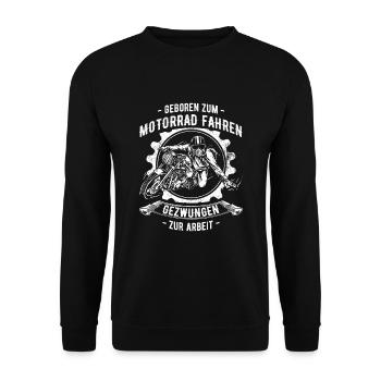 Geboren Zum Motorrad Fahren Zur Arbeit Gezwungen - Unisex Pullover - Schwarz - Vorne - Alina (178cm) & Michal (187cm)