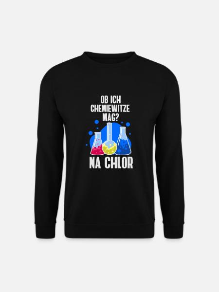 Ob ich Chemie-Witze mag? Na Chlor Wortwitz - Unisex Pullover - Schwarz