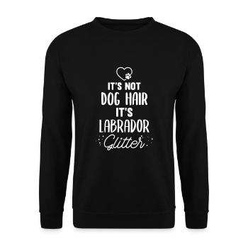 Ce n'est pas des poils de chien. Son chien scintillant Labrador Ras - Sweat-shirt Unisexe - noir - Devant - Alina (178cm) & Michal (187cm)