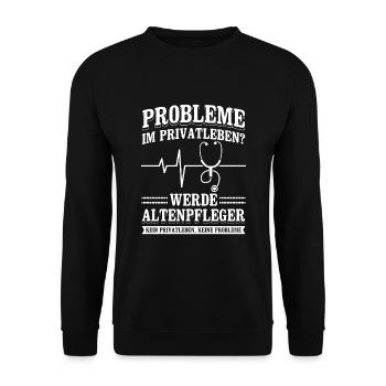 Altenpfleger Spruch Probleme Pfleger Pflegekraft G - Unisex Pullover - Schwarz - Vorne - Alina (178cm) & Michal (187cm)