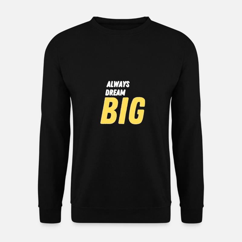 Always Dream Big - Unisex Pullover - Schwarz
