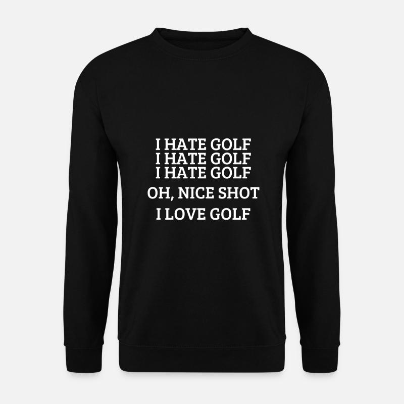 I hate golf - Funny golfing quote - Unisex Sweatshirt - black