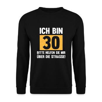 Geburtstag Ich Bin 30 Bitte Helfen Sie Mir Über Di - Unisex Pullover - Schwarz - Vorne - Alina (178cm) & Michal (187cm)