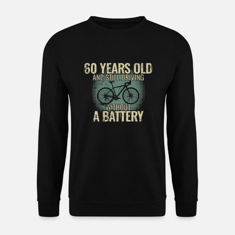 60 years old and still driving without a battery - Unisex Pullover - Schwarz