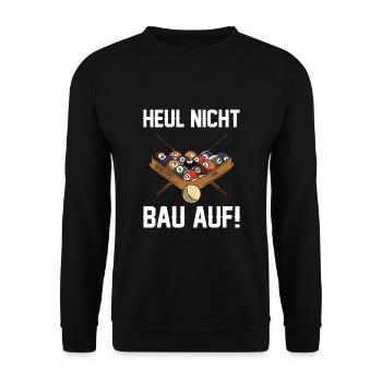 Heul Nicht Bau Auf Billard Snooker Pool Billardclu - Unisex Pullover - Schwarz - Vorne - Alina (178cm) & Michal (187cm)